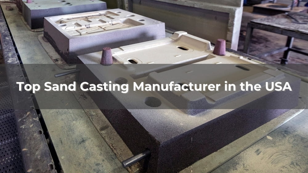 Top 5 Sand Casting Manufacturer in the USA 2026